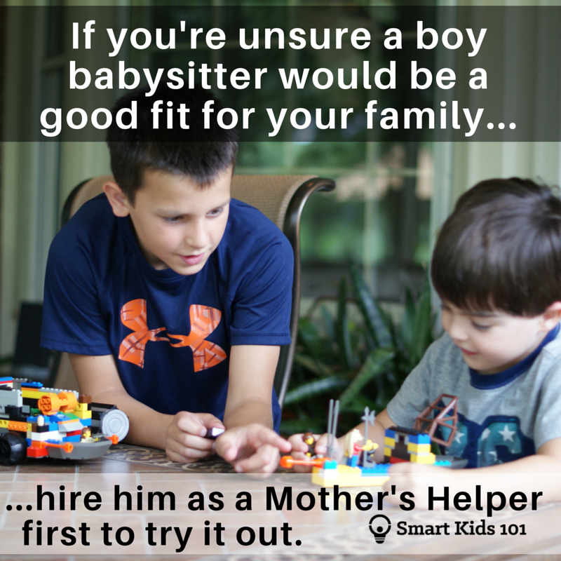 If you're not sure a boy babysitter is right for your family, hire him as a mother's helper to try it out! 