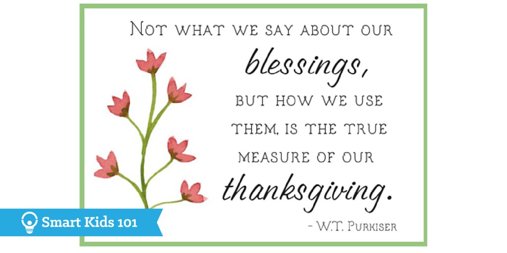 Not what we say about our blessings, but how we use them is the true measure of our thanksgiving. - W. T. Purkiser